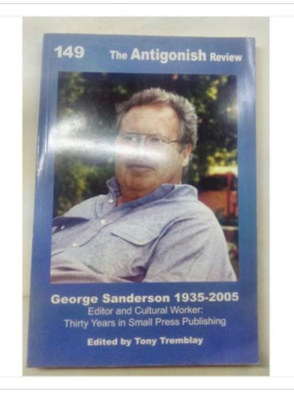 George Sanderson 1935-2005 The Antigonish Review No 149 Spring 2007 PB